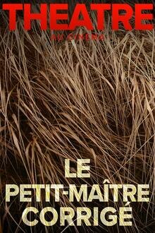 Théâtre : Le Petit-Maître corrigé - rediffusion L'affiche du film Théâtre : Le Petit-Maître corrigé - rediffusion
