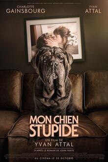 AVT 1ÈRE : Mon chien stupide L'affiche du film AVT 1ÈRE : Mon chien stupide